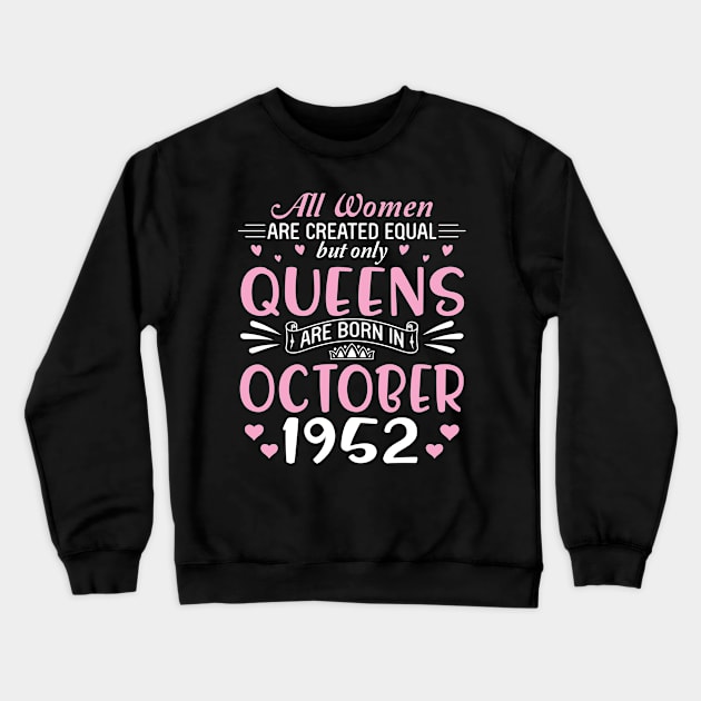 All Women Are Created Equal But Only Queens Are Born In October 1952 Happy Birthday 68 Years Old Me Crewneck Sweatshirt by Cowan79